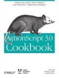 ActionScript 3. 0 Cookbook Solutions for Flash Platform and Flex Application Developers 2006 9780596526955 Front Cover