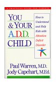 You and Your A. D. D. Child How to Understand and Help Kids with Attention Deficit Disorder 1995 9780785278955 Front Cover