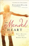 Mended Heart God's Healing for Your Broken Places 1st 2014 9780800724955 Front Cover