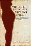 Violent Delights, Violent Ends Sex, Race, and Honor in Colonial Cartagena de Indias cover art