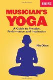 Musician's Yoga A Guide to Practice, Performance, and Inspiration cover art