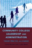 Community College Leadership and Administration Theory, Practice, and Change cover art