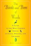 Birds and Bees of Words A Guide to the Most Common Errors in Usage, Spelling, and Grammar 2007 9781581154955 Front Cover