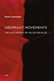 Aberrant Movements: The Philosophy of Gilles Deleuze  9781584351955 Front Cover