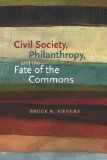 Civil Society, Philanthropy, and the Fate of the Commons  9781584658955 Front Cover