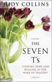 Seven T's Finding Hope and Healing in the Wake of Tragedy 2007 9781585424955 Front Cover