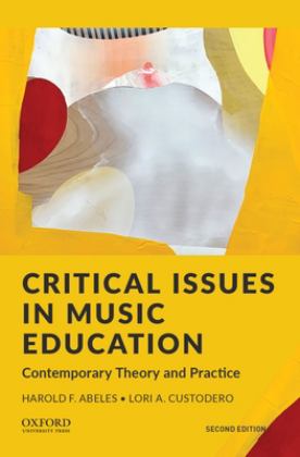 Critical Issues in Music Education Contemporary Theory and Practice 2nd 9780197533956 Front Cover