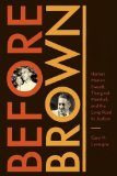 Before Brown Heman Marion Sweatt, Thurgood Marshall, and the Long Road to Justice  9780292742956 Front Cover