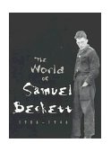 World of Samuel Beckett, 1906-1946  9780300074956 Front Cover
