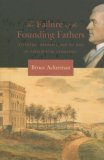 Failure of the Founding Fathers Jefferson, Marshall, and the Rise of Presidential Democracy  9780674023956 Front Cover
