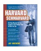 Harvard Schmarvard Getting Beyond the Ivy League to the College That Is Best for You 2003 9780761536956 Front Cover