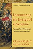 Encountering the Living God in Scripture: Theological and Philosophical Principles for Interpretation  9780801030956 Front Cover