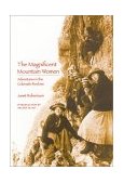 Magnificent Mountain Women Adventures in the Colorado Rockies 2nd 9780803289956 Front Cover