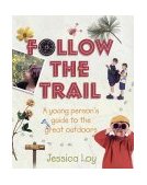 Follow the Trail A Young Person's Guide to the Great Outdoors 2003 9780805061956 Front Cover