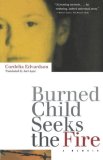 Burned Child Seeks the Fire A Memoir 1998 9780807070956 Front Cover