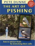 The Art of Pishing How to Attract Birds by Mimicking Their Calls 2006 9780811732956 Front Cover