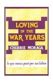Loving in the War Years : Lo Que Nunca Paso por Sus Labios  9780896081956 Front Cover