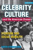 Celebrity Culture and the American Dream Stardom and Social Mobility