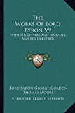 Works of Lord Byron V9 With His Letters and Journals, and His Life (1900) 2010 9781166615956 Front Cover