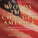 Words That Changed America Great Speeches That Inspired, Challenged, Healed, and Enlightened 2006 9781592287956 Front Cover