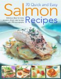 70 Quick and Easy Salmon Recipes Delicious Ideas for Every Occasion, Shown Step by Step with 250 Photographs 2010 9781844766956 Front Cover