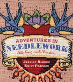 Adventures in Needlework Stitching with Passion 2011 9781861088956 Front Cover