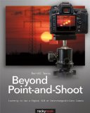 Beyond Point-And-Shoot Learning to Use a Digital SLR or Interchangeable-Lens Camera 2012 9781933952956 Front Cover