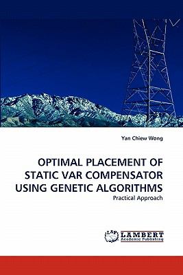Optimal Placement of Static Var Compensator Using Genetic Algorithms 2010 9783843378956 Front Cover