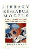 Library Research Models A Guide to Classification, Cataloging, and Computers 1994 9780195093957 Front Cover