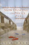 Slow Dancing on Price's Pier 2011 9780425239957 Front Cover