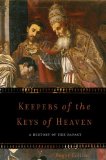 Keepers of the Keys of Heaven A History of the Papacy  9780465011957 Front Cover