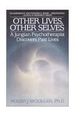Other Lives, Other Selves A Jungian Psychotherapist Discovers Past Lives 1988 9780553345957 Front Cover