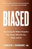 Biased Uncovering the Hidden Prejudice That Shapes What We See, Think, and Do  9780735224957 Front Cover