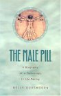 Male Pill A Biography of a Technology in the Making  9780822331957 Front Cover