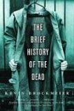 Brief History of the Dead 2007 9781400095957 Front Cover