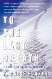 To the Last Breath A Memoir of Going to Extremes 2012 9781439198957 Front Cover