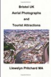 Bristol UK Aerial Photographs and Tourist Attractions Aerial Photography Interpretation 2013 9781494311957 Front Cover