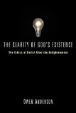 Clarity of God's Existence The Ethics of Belief after the Enlightenment  9781556356957 Front Cover