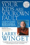 Your Kids Are Your Own Fault A Guide for Raising Responsible, Productive Adults  9781592404957 Front Cover