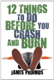 12 Things to Do Before You Crash and Burn 2011 9781596435957 Front Cover