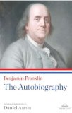 Benjamin Franklin: the Autobiography A Library of America Paperback Classic  9781598530957 Front Cover