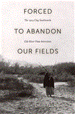 Forced to Abandon Our Fields The 1914 Clay Southworth Gila River Pima Interviews  9781607810957 Front Cover