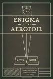 Enigma of the Aerofoil Rival Theories in Aerodynamics, 1909-1930 2011 9780226060958 Front Cover