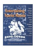 Entertaining Tsarist Russia Tales, Songs, Plays, Movies, Jokes, Ads, and Images from Russian Urban Life, 1779-1917 1998 9780253211958 Front Cover