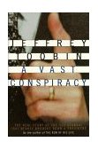 Vast Conspiracy The Real Story of the Sex Scandal That Nearly Brought down a President  9780375502958 Front Cover