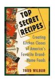 Top Secret Recipes Creating Kitchen Clones of America's Favorite Brand-Name Foods: a Cookbook 1993 9780452269958 Front Cover