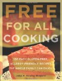 Free for All Cooking 150 Easy Gluten-Free, Allergy-Friendly Recipes the Whole Family Can Enjoy 2010 9780738213958 Front Cover