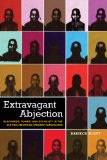 Extravagant Abjection Blackness, Power, and Sexuality in the African American Literary Imagination  9780814740958 Front Cover