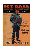 Rez Road Follies Canoes, Casinos, Computers, and Birch Bark Baskets  9780816634958 Front Cover
