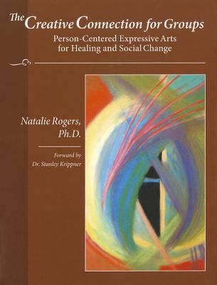 Creative Connection for Groups Person-Centred Expressive Arts for Healing and Social Change cover art